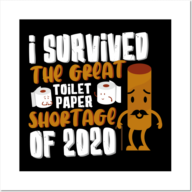 Funny quarantine , I Survived The Great Toilet Paper Shortage 2020 meme Wall Art by Amelia Emmie